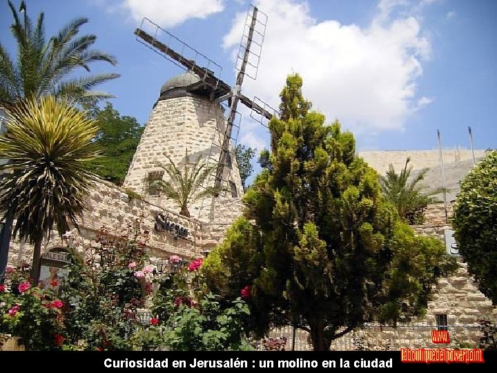 Curiosidad en Jerusalén : un molino en la ciudad 