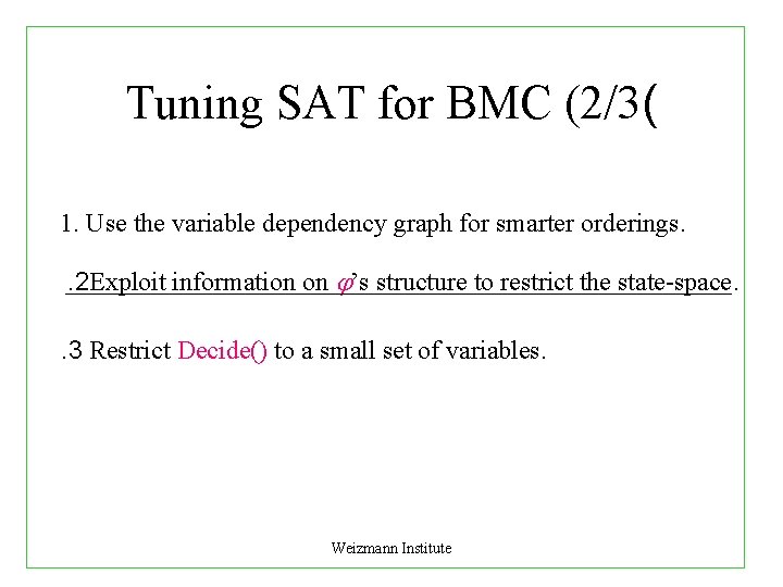 Tuning SAT for BMC (2/3( 1. Use the variable dependency graph for smarter orderings.