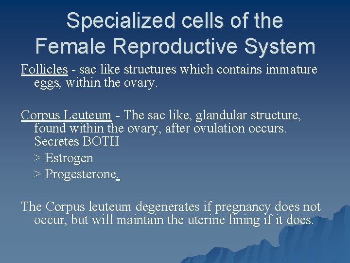 Specialized cells of the Female Reproductive System Follicles - sac like structures which contains