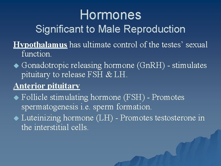 Hormones Significant to Male Reproduction Hypothalamus has ultimate control of the testes’ sexual function.