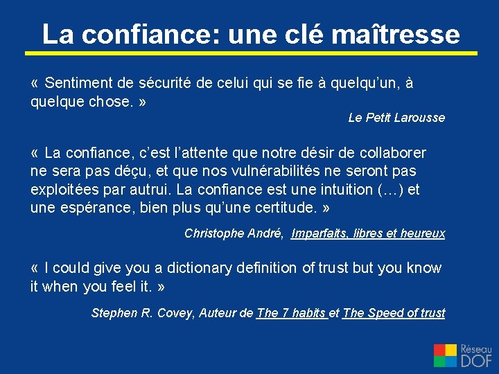 La confiance: une clé maîtresse « Sentiment de sécurité de celui qui se fie