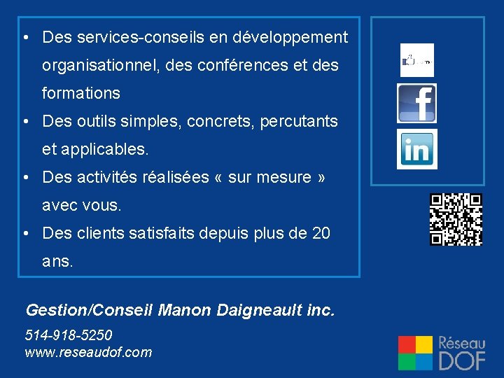  • Des services-conseils en développement organisationnel, des conférences et des formations • Des