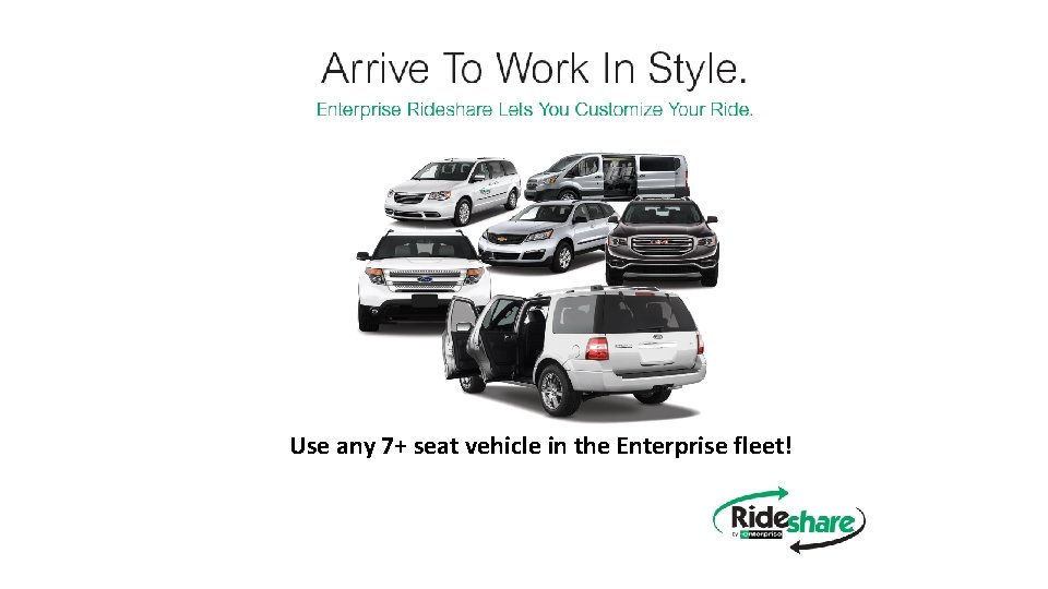 Use any 7+ seat vehicle in the Enterprise fleet! 