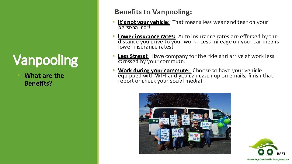 Benefits to Vanpooling: • It’s not your vehicle: That means less wear and tear