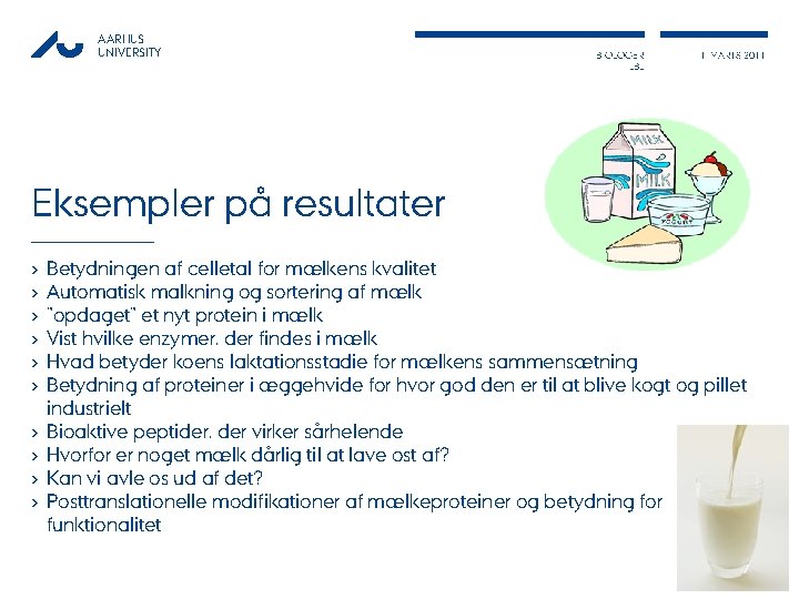 AARHUS UNIVERSITY BIOLOGER LBL 1. MARTS 2011 Eksempler på resultater › › › ›