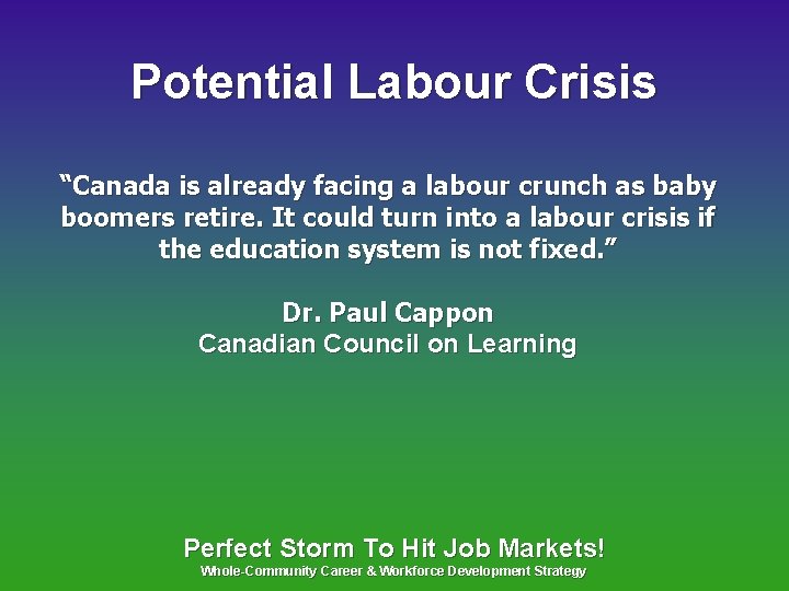 Potential Labour Crisis “Canada is already facing a labour crunch as baby boomers retire.
