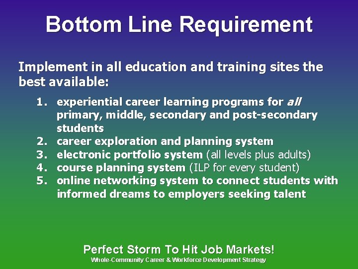 Bottom Line Requirement Implement in all education and training sites the best available: 1.