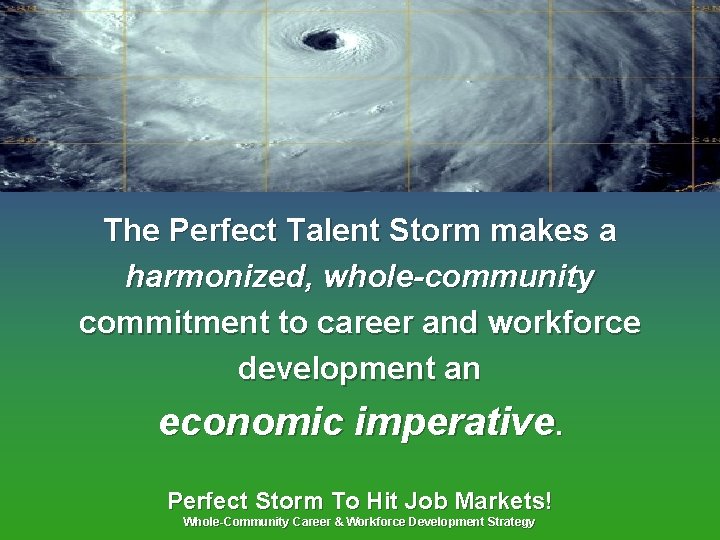 The Perfect Talent Storm makes a harmonized, whole-community commitment to career and workforce development