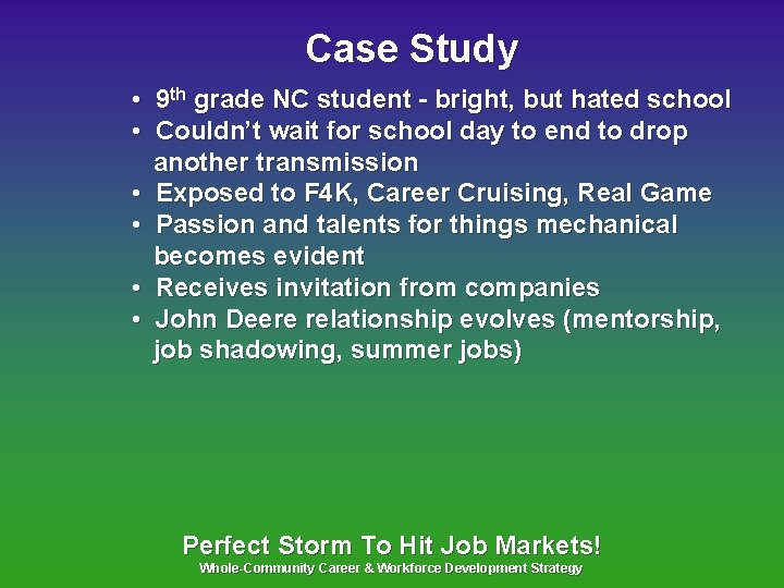 Case Study • 9 th grade NC student - bright, but hated school •