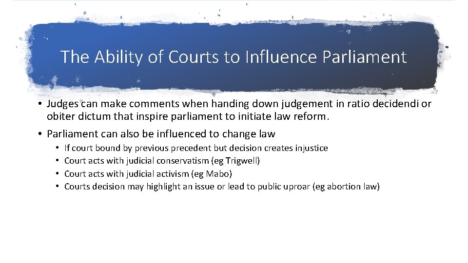 The Ability of Courts to Influence Parliament • Judges can make comments when handing