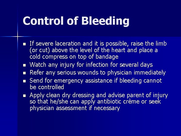 Control of Bleeding n n n If severe laceration and it is possible, raise