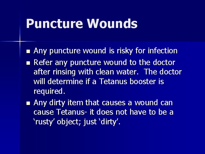 Puncture Wounds n n n Any puncture wound is risky for infection Refer any