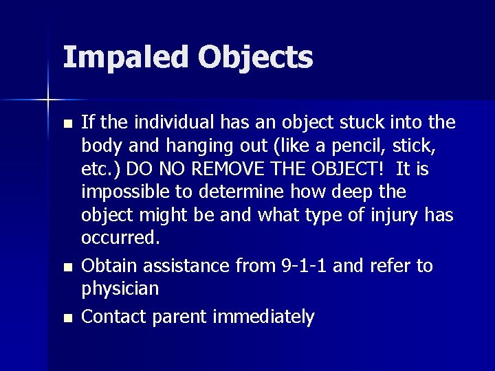 Impaled Objects n n n If the individual has an object stuck into the