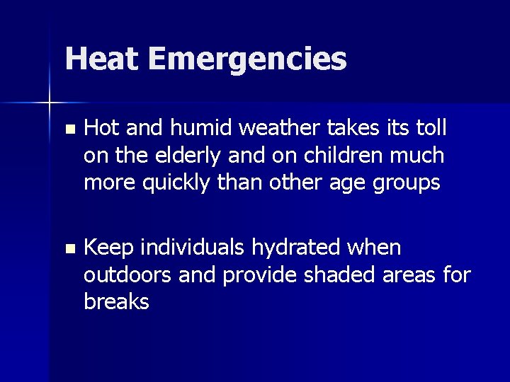 Heat Emergencies n Hot and humid weather takes its toll on the elderly and