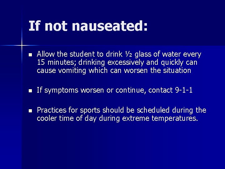 If not nauseated: n Allow the student to drink ½ glass of water every
