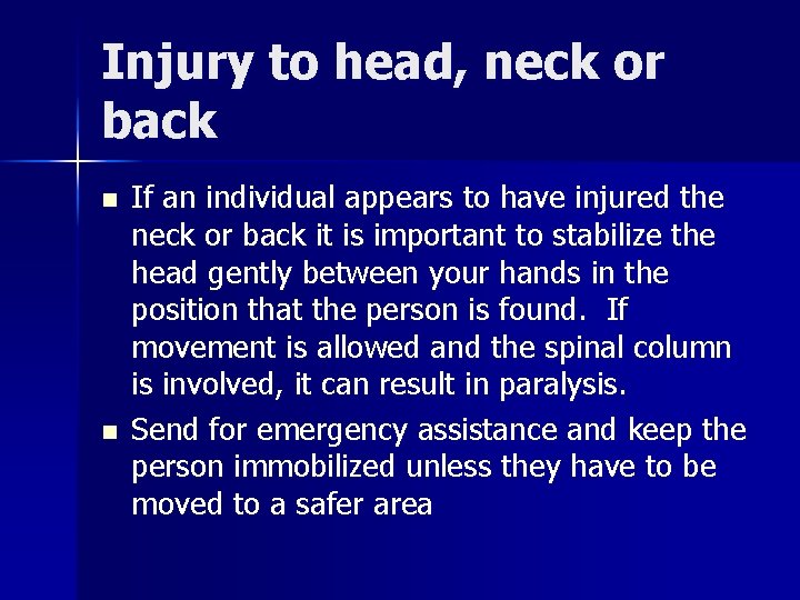 Injury to head, neck or back n n If an individual appears to have