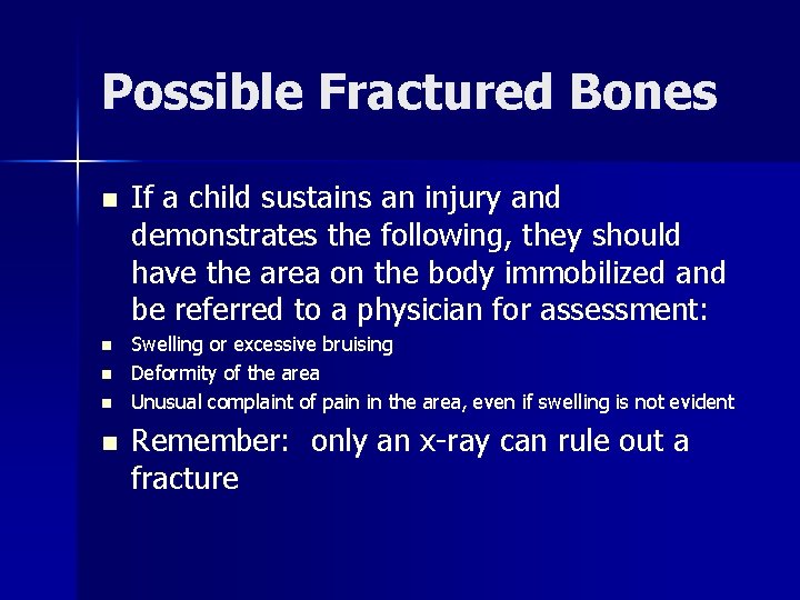 Possible Fractured Bones n n n If a child sustains an injury and demonstrates
