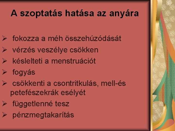 A szoptatás hatása az anyára Ø Ø Ø fokozza a méh összehúzódását vérzés veszélye