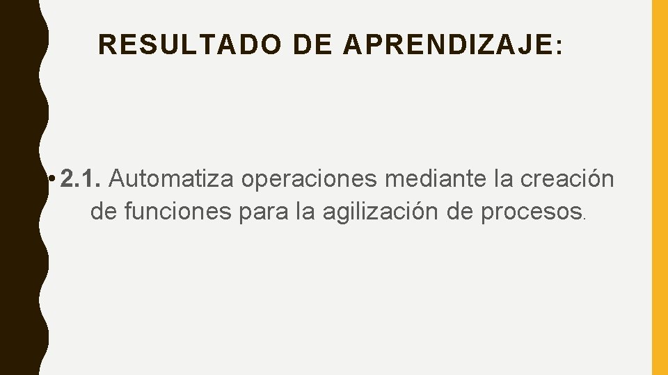 RESULTADO DE APRENDIZAJE : • 2. 1. Automatiza operaciones mediante la creación de funciones