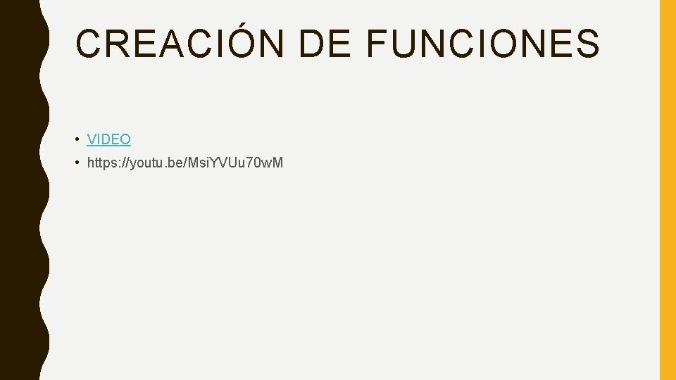 CREACIÓN DE FUNCIONES • VIDEO • https: //youtu. be/Msi. YVUu 70 w. M 