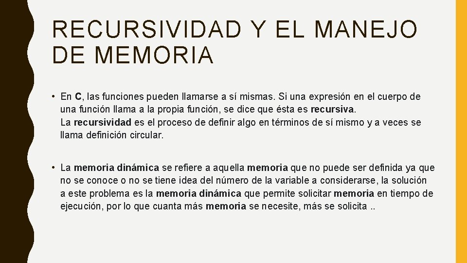 RECURSIVIDAD Y EL MANEJO DE MEMORIA • En C, las funciones pueden llamarse a