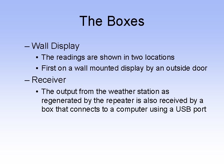 The Boxes – Wall Display • The readings are shown in two locations •