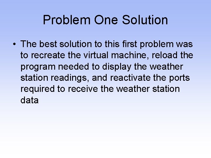 Problem One Solution • The best solution to this first problem was to recreate