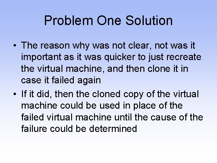 Problem One Solution • The reason why was not clear, not was it important