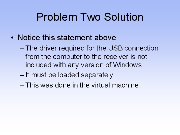 Problem Two Solution • Notice this statement above – The driver required for the