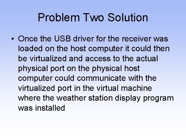 Problem Two Solution • Once the USB driver for the receiver was loaded on