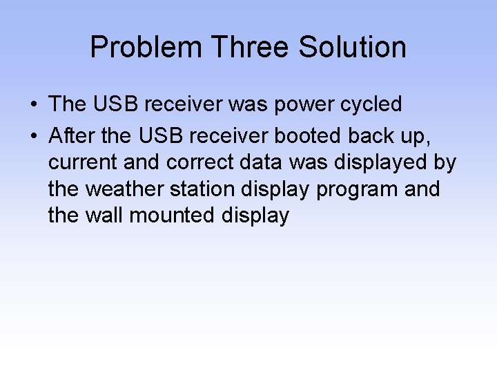 Problem Three Solution • The USB receiver was power cycled • After the USB