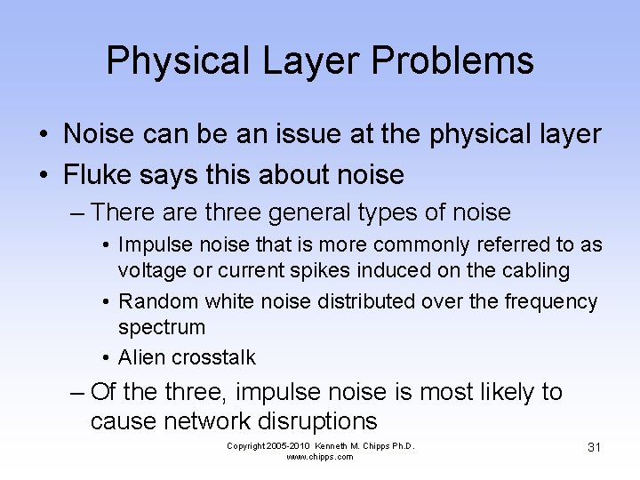 Physical Layer Problems • Noise can be an issue at the physical layer •