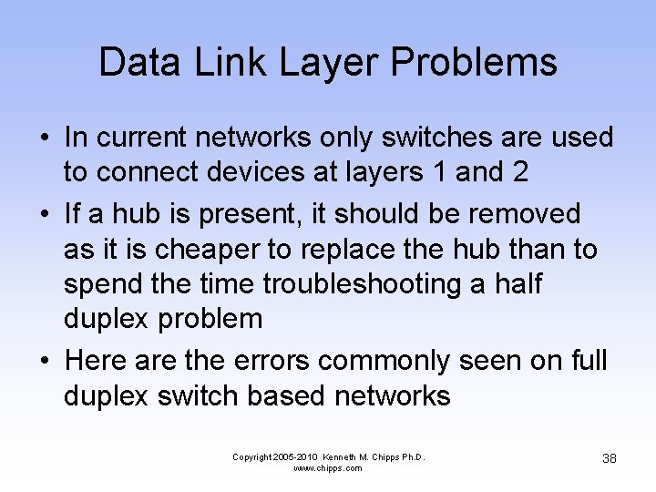 Data Link Layer Problems • In current networks only switches are used to connect
