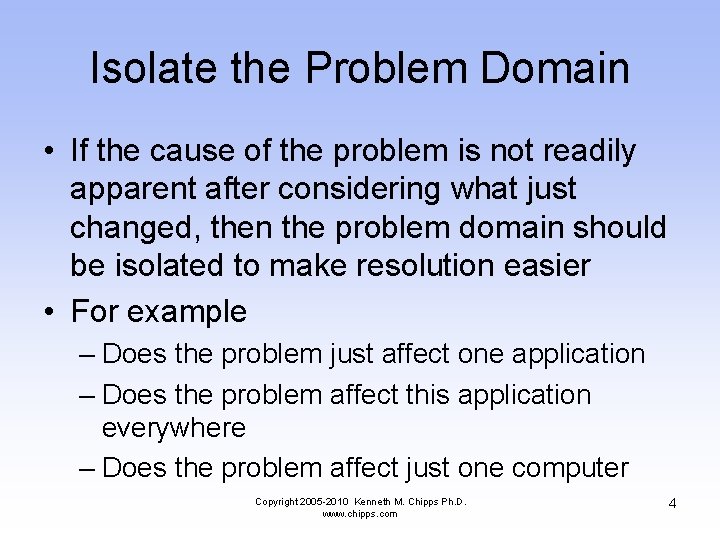 Isolate the Problem Domain • If the cause of the problem is not readily