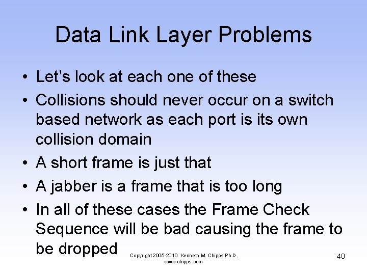 Data Link Layer Problems • Let’s look at each one of these • Collisions