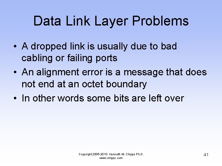 Data Link Layer Problems • A dropped link is usually due to bad cabling