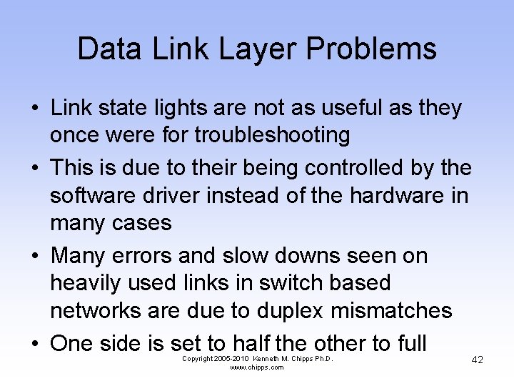 Data Link Layer Problems • Link state lights are not as useful as they