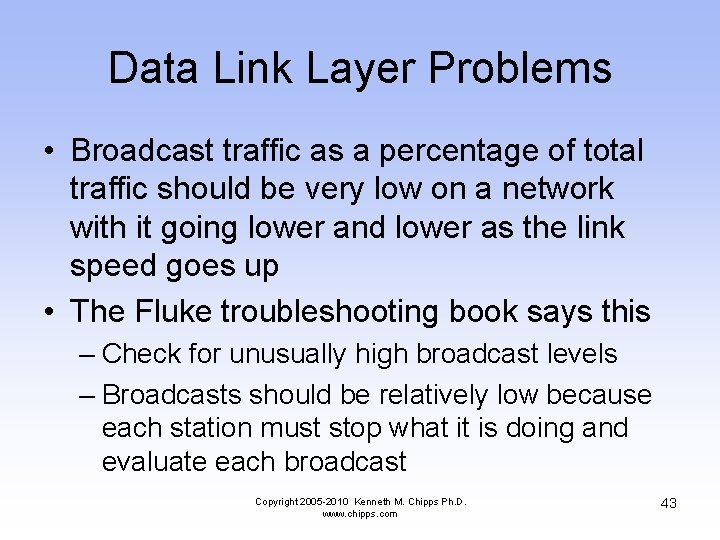 Data Link Layer Problems • Broadcast traffic as a percentage of total traffic should