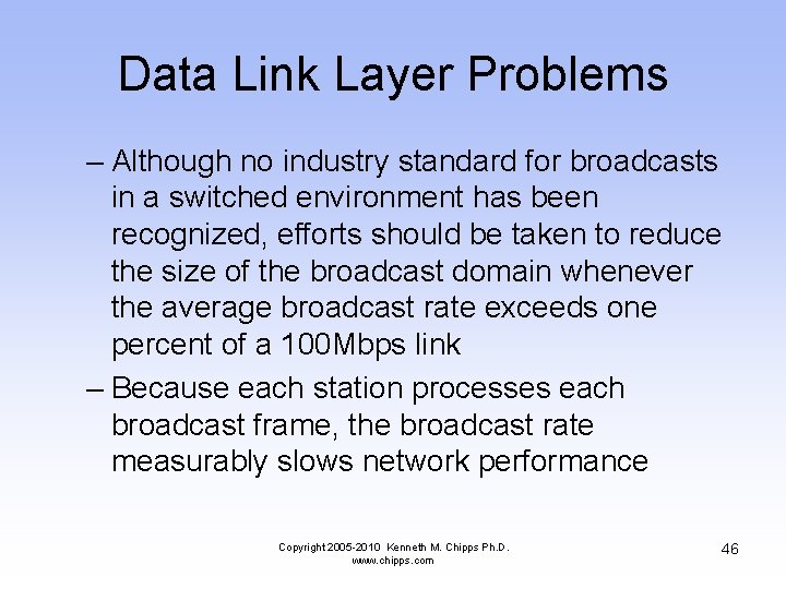 Data Link Layer Problems – Although no industry standard for broadcasts in a switched