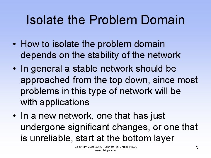 Isolate the Problem Domain • How to isolate the problem domain depends on the