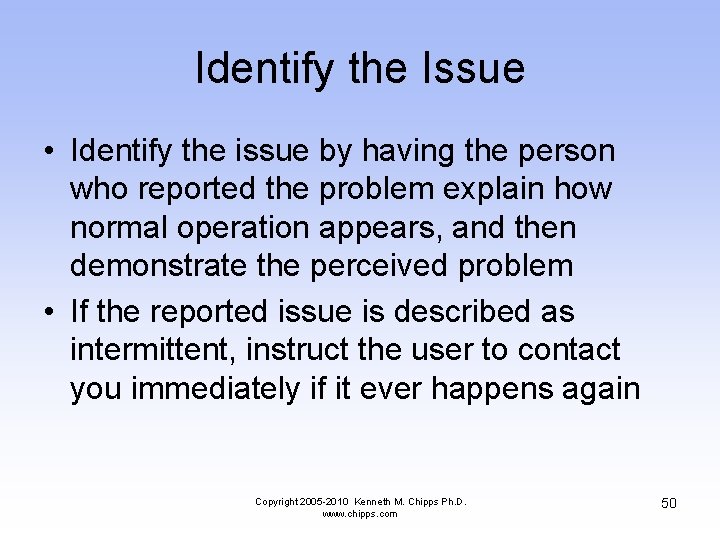 Identify the Issue • Identify the issue by having the person who reported the