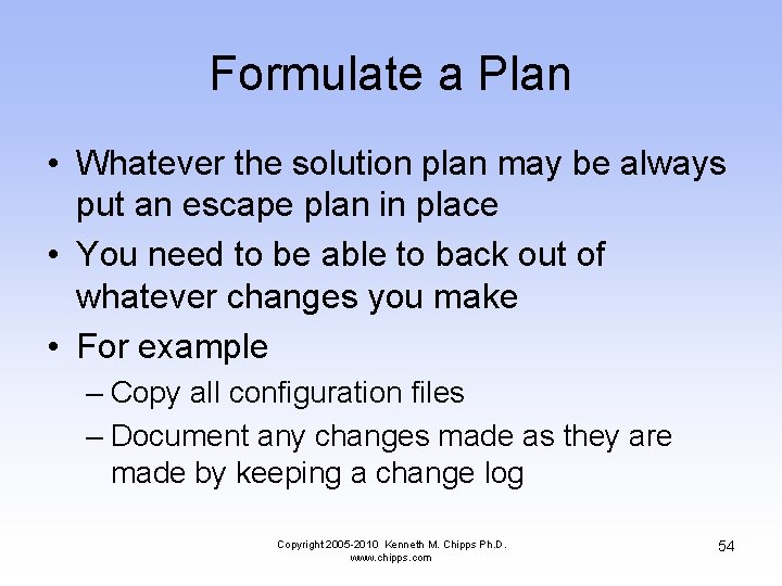 Formulate a Plan • Whatever the solution plan may be always put an escape