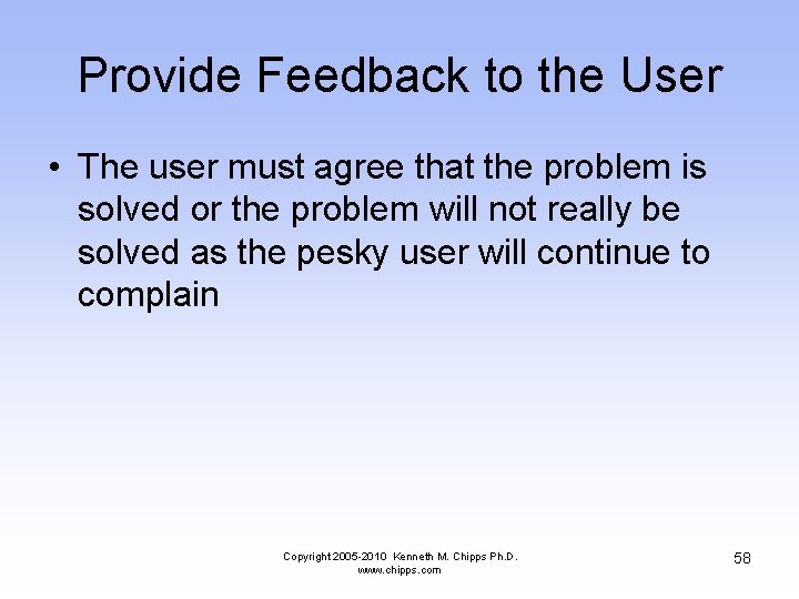 Provide Feedback to the User • The user must agree that the problem is