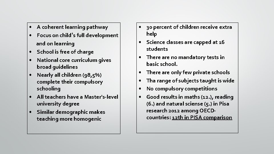  • A coherent learning pathway • Focus on child’s full development and on