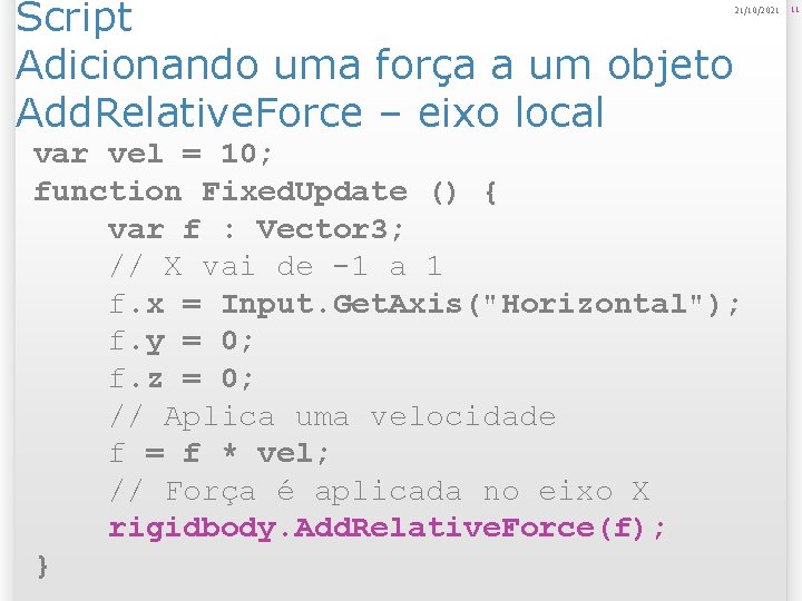 Script Adicionando uma força a um objeto Add. Relative. Force – eixo local 21/10/2021