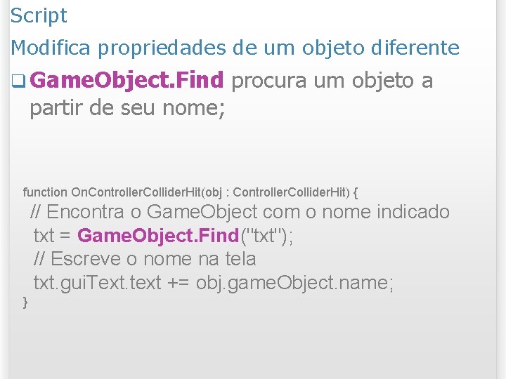 Script Modifica propriedades de um objeto diferente q Game. Object. Find partir de seu