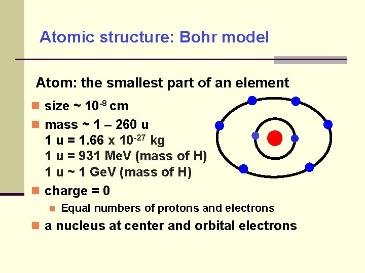 Atomic structure: Bohr model Atom: the smallest part of an element size ~ 10