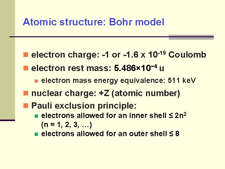 Atomic structure: Bohr model electron charge: -1 or -1. 6 x 10 -19 Coulomb
