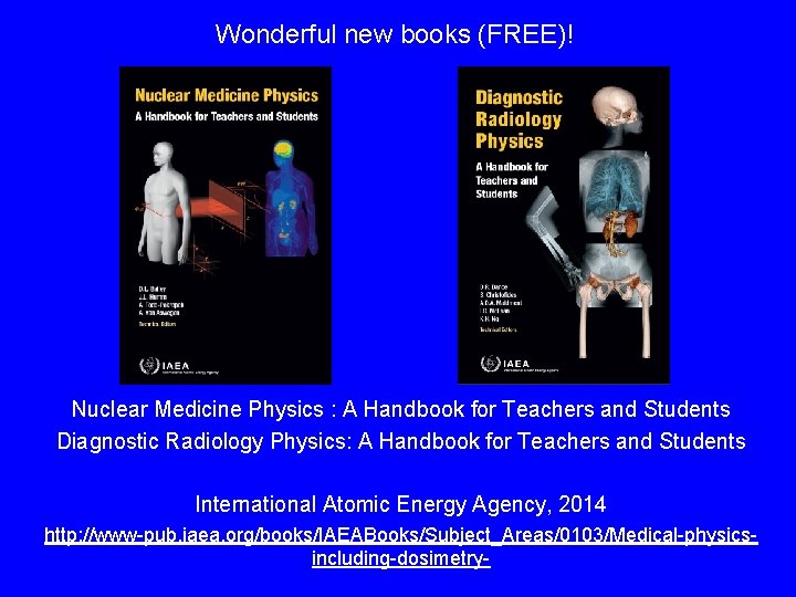 Wonderful new books (FREE)! Nuclear Medicine Physics : A Handbook for Teachers and Students