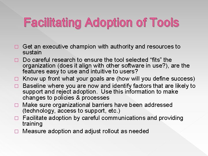 Facilitating Adoption of Tools � � � � Get an executive champion with authority Facilitating Adoption of Tools � � � � Get an executive champion with authority